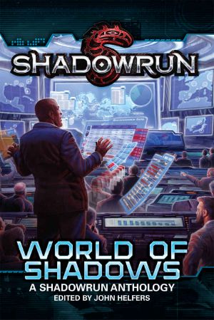 [Shadowrun Anthology 02] • World of Shadows